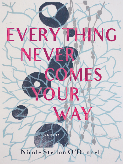 Title details for Everything Never Comes Your Way by Nicole Stellon O' Donnell - Available